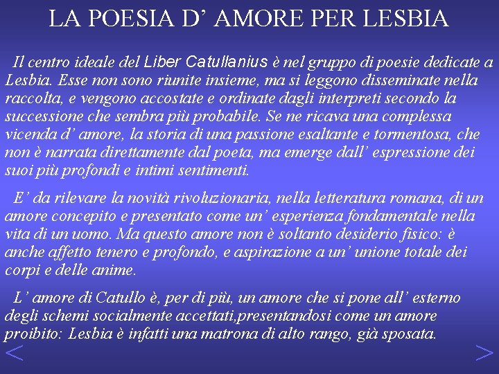 LA POESIA D’ AMORE PER LESBIA Il centro ideale del Liber Catullanius è nel