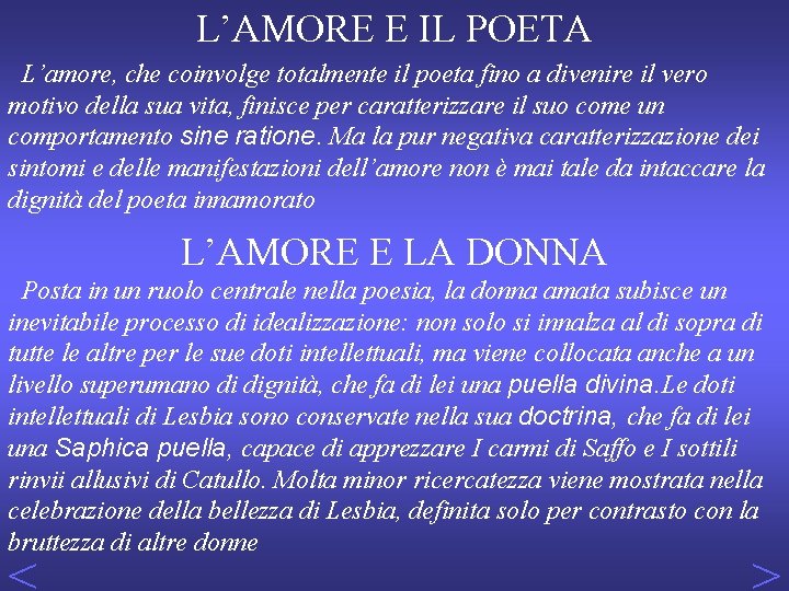 L’AMORE E IL POETA L’amore, che coinvolge totalmente il poeta fino a divenire il