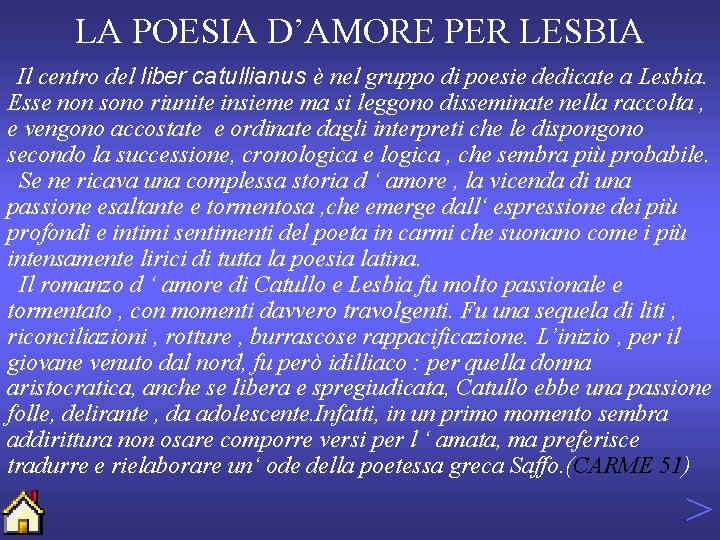 LA POESIA D’AMORE PER LESBIA Il centro del liber catullianus è nel gruppo di