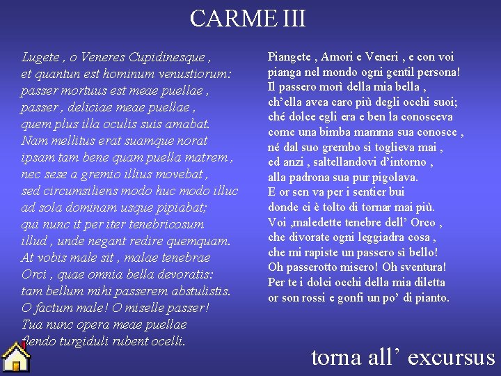 CARME III Lugete , o Veneres Cupidinesque , et quantun est hominum venustiorum: passer