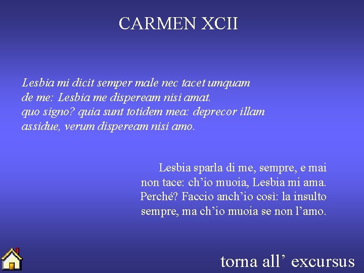 CARMEN XCII Lesbia mi dicit semper male nec tacet umquam de me: Lesbia me