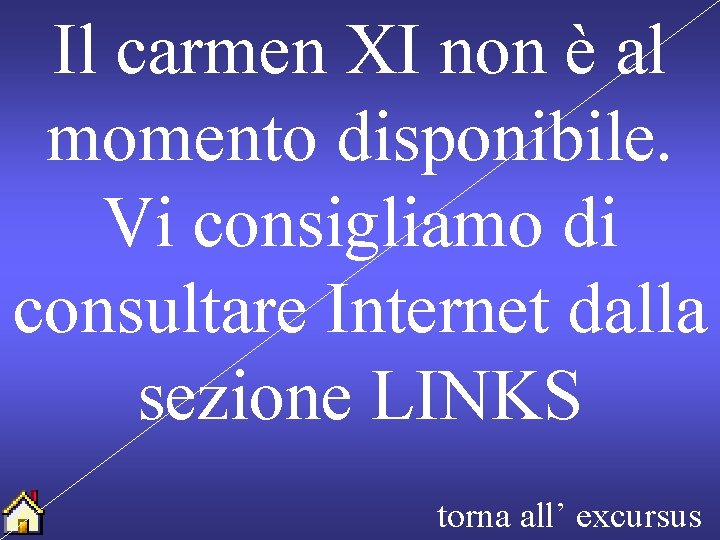 Il carmen XI non è al momento disponibile. Vi consigliamo di consultare Internet dalla