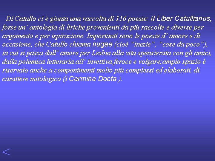 Di Catullo ci è giunta una raccolta di 116 poesie: il Liber Catullianus, forse