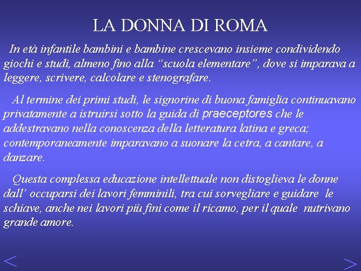 LA DONNA DI ROMA In età infantile bambini e bambine crescevano insieme condividendo giochi