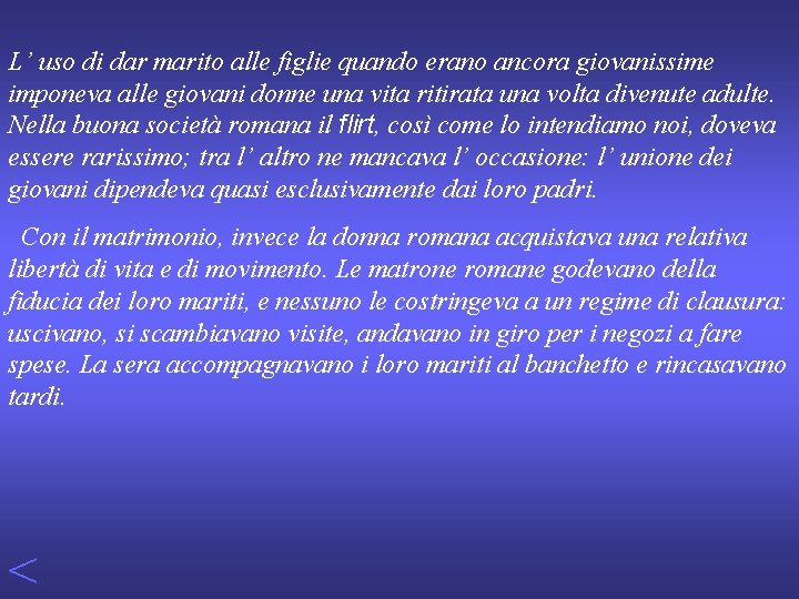 L’ uso di dar marito alle figlie quando erano ancora giovanissime imponeva alle giovani