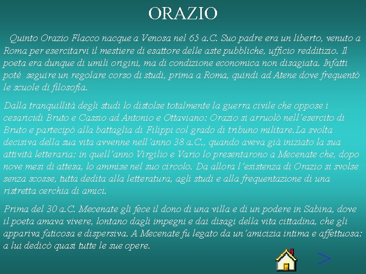 ORAZIO Quinto Orazio Flacco nacque a Venosa nel 65 a. C. Suo padre era