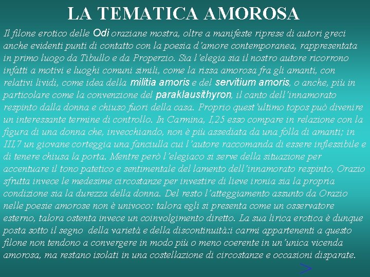 LA TEMATICA AMOROSA Il filone erotico delle Odi oraziane mostra, oltre a manifeste riprese