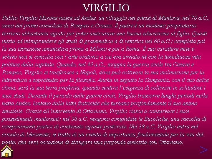 VIRGILIO Publio Virgilio Marone nasce ad Andes, un villaggio nei pressi di Mantova, nel