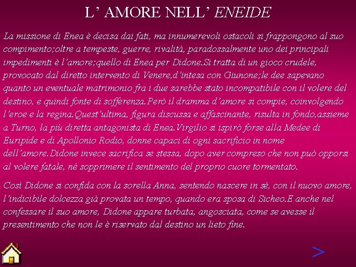 L’ AMORE NELL’ ENEIDE La missione di Enea è decisa dai fati, ma innumerevoli