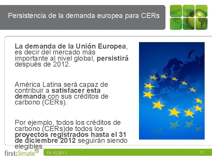 Persistencia de la demanda europea para CERs La demanda de la Unión Europea, es