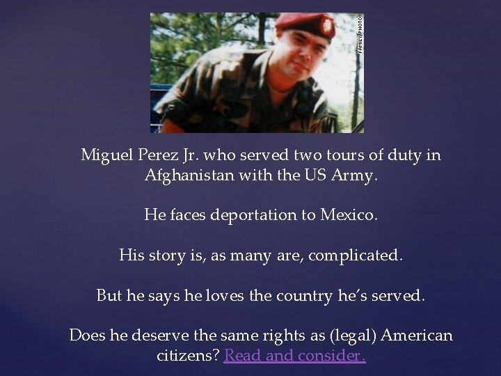 Miguel Perez Jr. who served two tours of duty in Afghanistan with the US