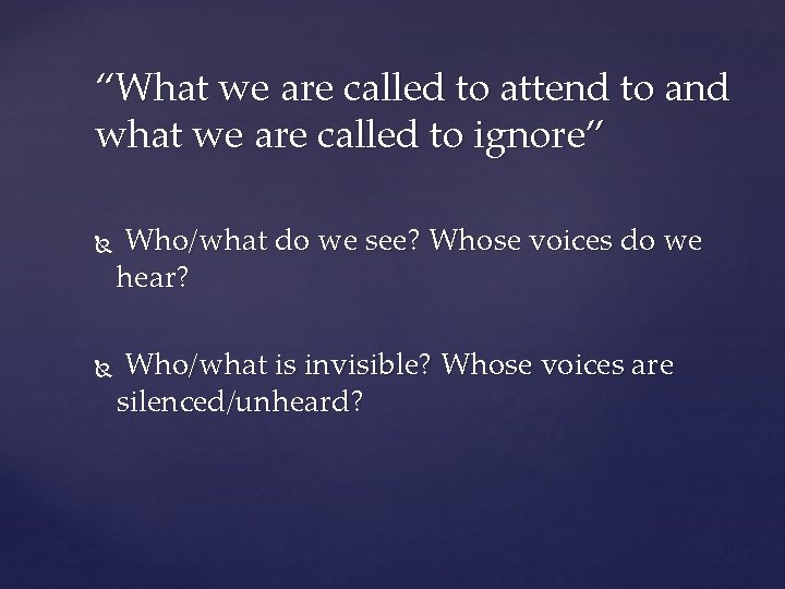 “What we are called to attend to and what we are called to ignore”