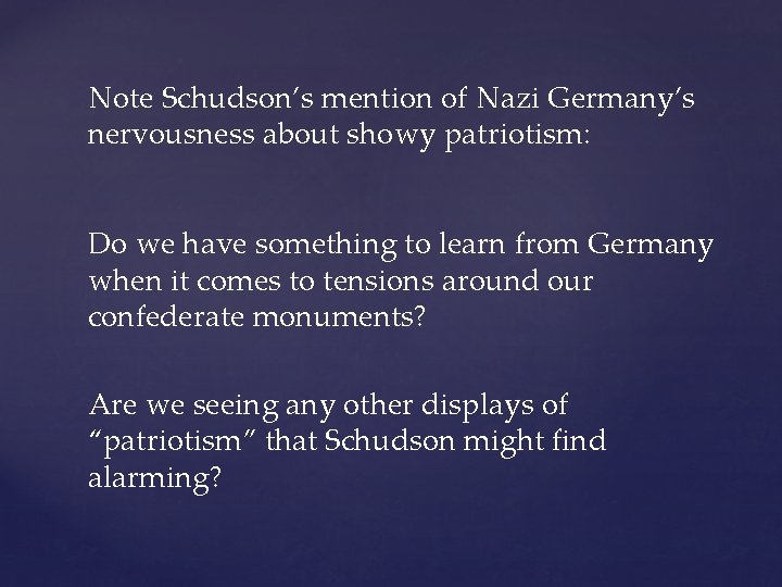 Note Schudson’s mention of Nazi Germany’s nervousness about showy patriotism: Do we have something