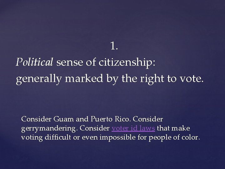 1. Political sense of citizenship: generally marked by the right to vote. Consider Guam