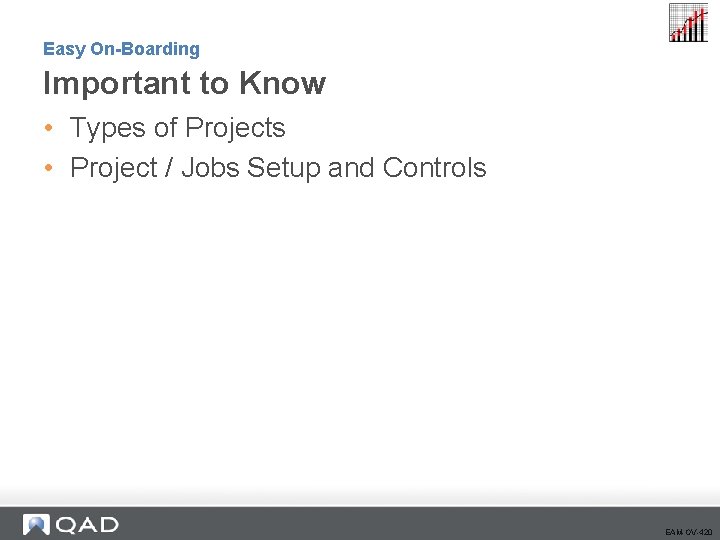 Easy On-Boarding Important to Know • Types of Projects • Project / Jobs Setup