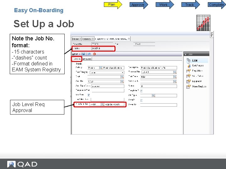 Plan Easy On-Boarding Set Up a Job Note the Job No. format: -15 characters