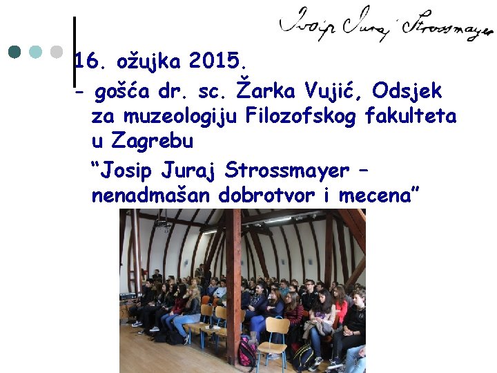 16. ožujka 2015. - gošća dr. sc. Žarka Vujić, Odsjek za muzeologiju Filozofskog fakulteta