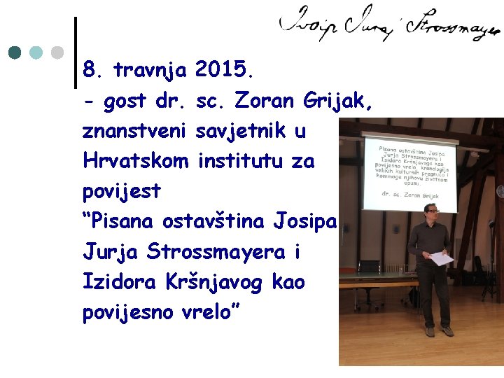 8. travnja 2015. - gost dr. sc. Zoran Grijak, znanstveni savjetnik u Hrvatskom institutu