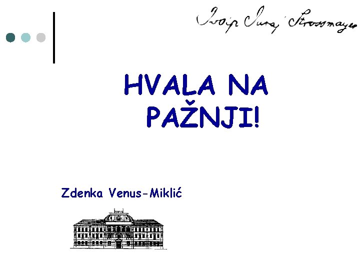 HVALA NA PAŽNJI! Zdenka Venus-Miklić 