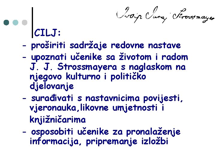 CILJ: - proširiti sadržaje redovne nastave - upoznati učenike sa životom i radom J.