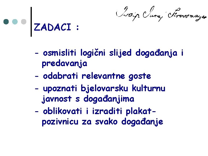 ZADACI : - osmisliti logični slijed događanja i predavanja - odabrati relevantne goste -