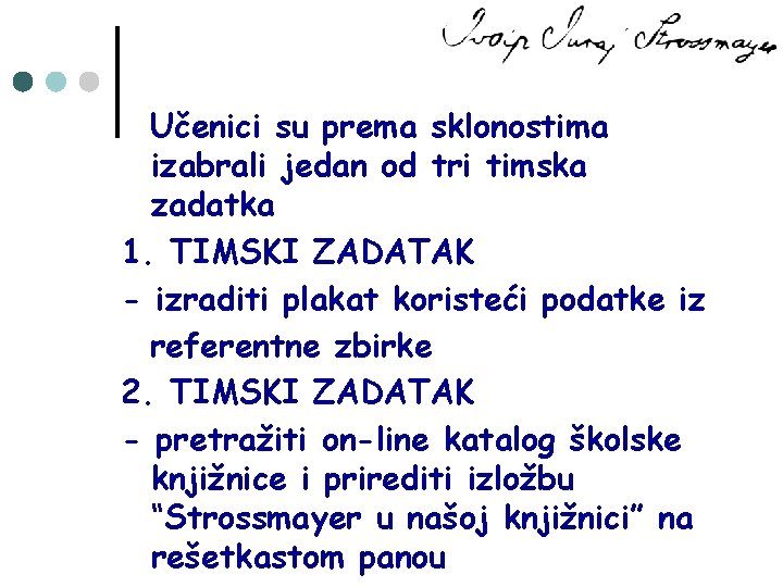 Učenici su prema sklonostima izabrali jedan od tri timska zadatka 1. TIMSKI ZADATAK -