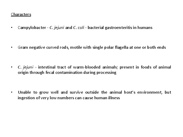 Characters • Campylobacter - C. jejuni and C. coli - bacterial gastroenteritis in humans