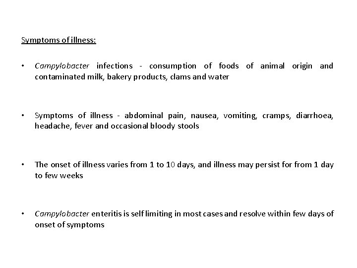 Symptoms of illness: • Campylobacter infections - consumption of foods of animal origin and