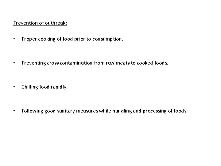 Prevention of outbreak: • Proper cooking of food prior to consumption. • Preventing cross