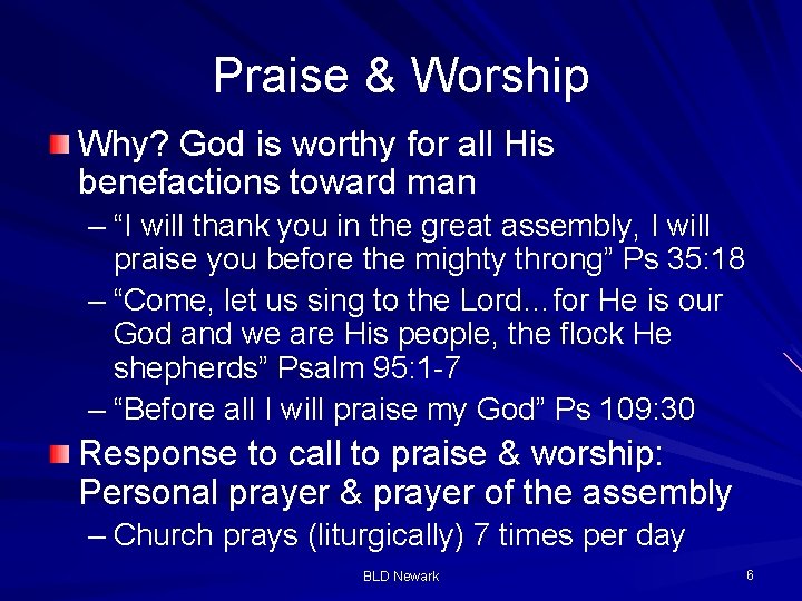 Praise & Worship Why? God is worthy for all His benefactions toward man –