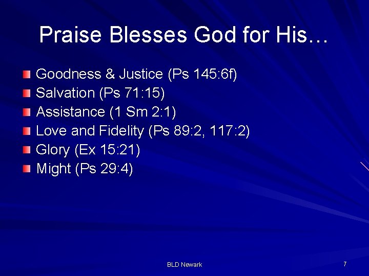 Praise Blesses God for His… Goodness & Justice (Ps 145: 6 f) Salvation (Ps