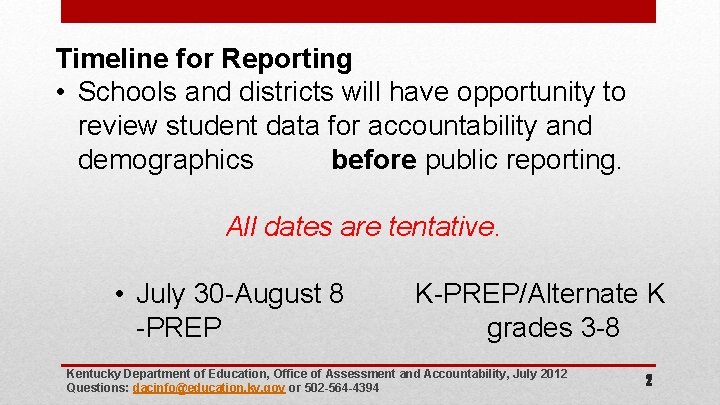 Timeline for Reporting • Schools and districts will have opportunity to review student data