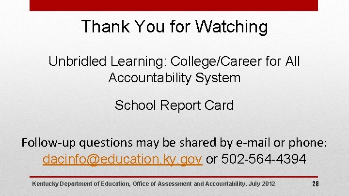 Thank You for Watching Unbridled Learning: College/Career for All Accountability System School Report Card