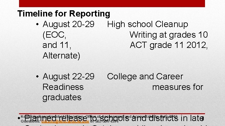 Timeline for Reporting • August 20 -29 High school Cleanup (EOC, Writing at grades