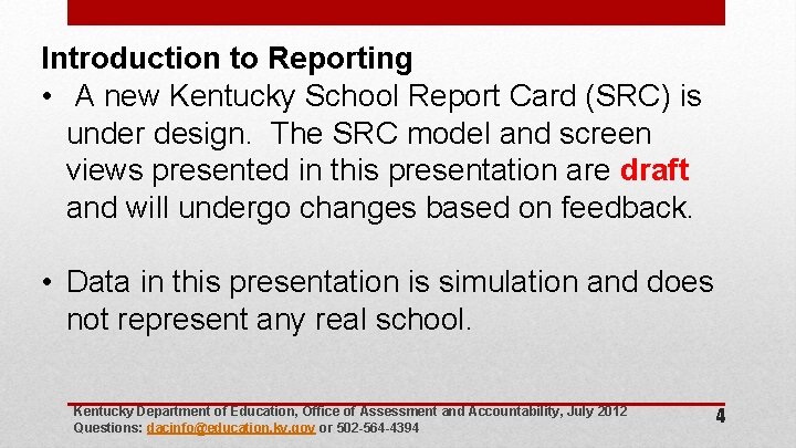 Introduction to Reporting • A new Kentucky School Report Card (SRC) is under design.