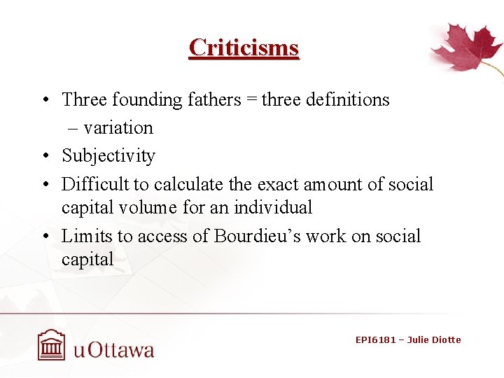 Criticisms • Three founding fathers = three definitions – variation • Subjectivity • Difficult