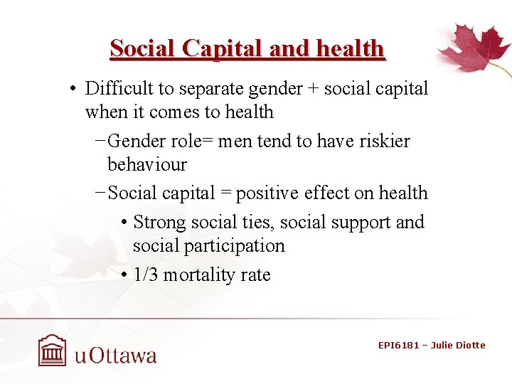 Social Capital and health • Difficult to separate gender + social capital when it