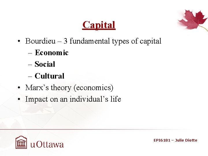 Capital • Bourdieu – 3 fundamental types of capital – Economic – Social –