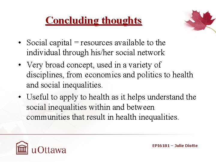 Concluding thoughts • Social capital = resources available to the individual through his/her social