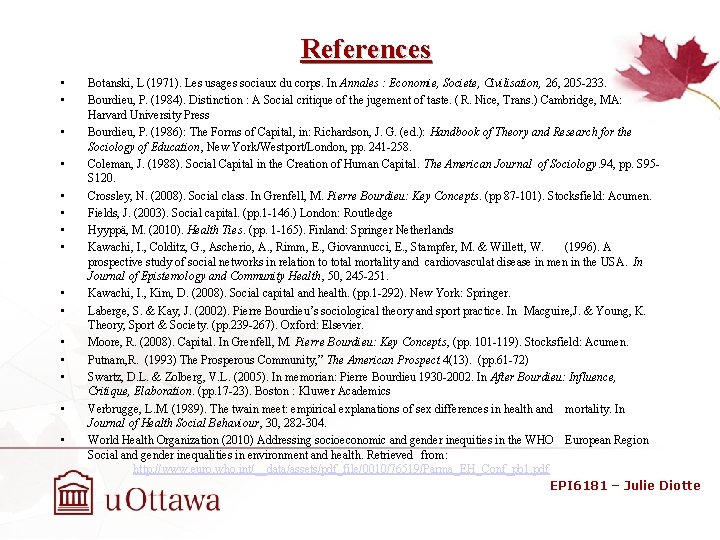 References • • • • Botanski, L (1971). Les usages sociaux du corps. In