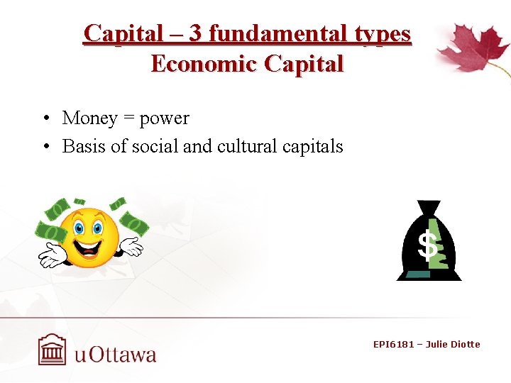 Capital – 3 fundamental types Economic Capital • Money = power • Basis of
