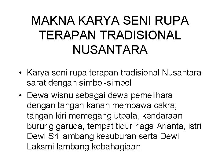 MAKNA KARYA SENI RUPA TERAPAN TRADISIONAL NUSANTARA • Karya seni rupa terapan tradisional Nusantara MAKNA KARYA SENI RUPA TERAPAN TRADISIONAL NUSANTARA • Karya seni rupa terapan tradisional Nusantara