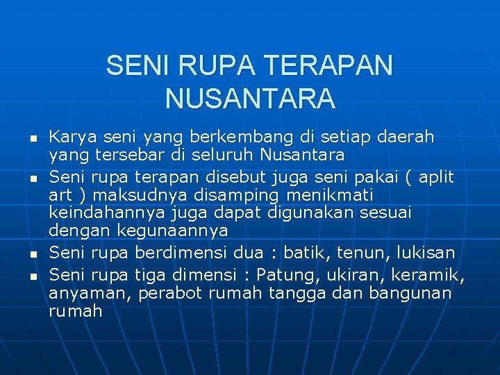 SENI RUPA TERAPAN NUSANTARA n n Karya seni yang berkembang di setiap daerah yang