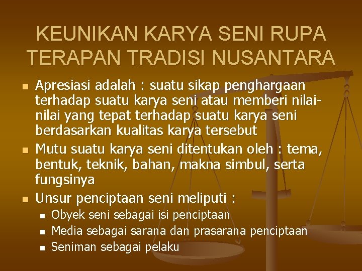 KEUNIKAN KARYA SENI RUPA TERAPAN TRADISI NUSANTARA n n n Apresiasi adalah : suatu