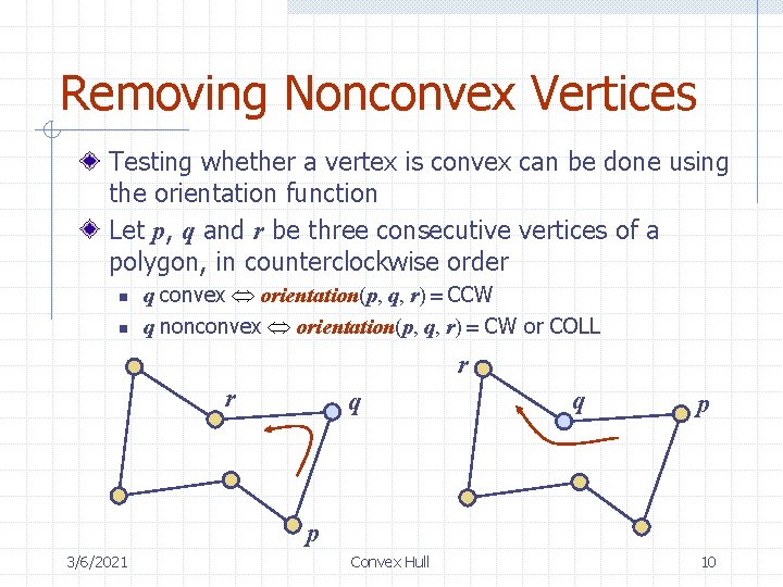 Removing Nonconvex Vertices Testing whether a vertex is convex can be done using the