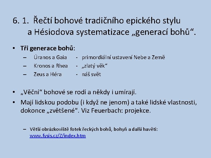 6. 1. Řečtí bohové tradičního epického stylu a Hésiodova systematizace „generací bohů“. • Tři