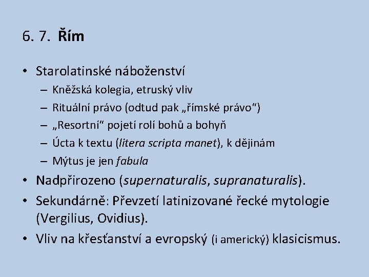 6. 7. Řím • Starolatinské náboženství – – – Kněžská kolegia, etruský vliv Rituální