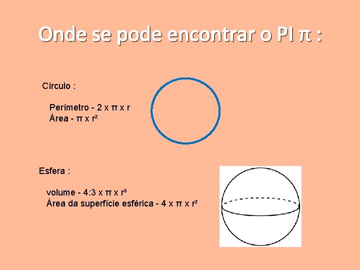 Onde se pode encontrar o PI π : Círculo : Perímetro - 2 x