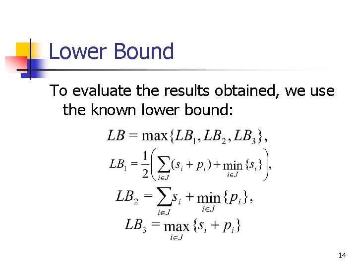 Lower Bound To evaluate the results obtained, we use the known lower bound: 14