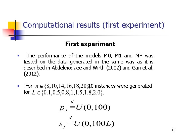 Computational results (first experiment) First experiment § The performance of the models M 0,